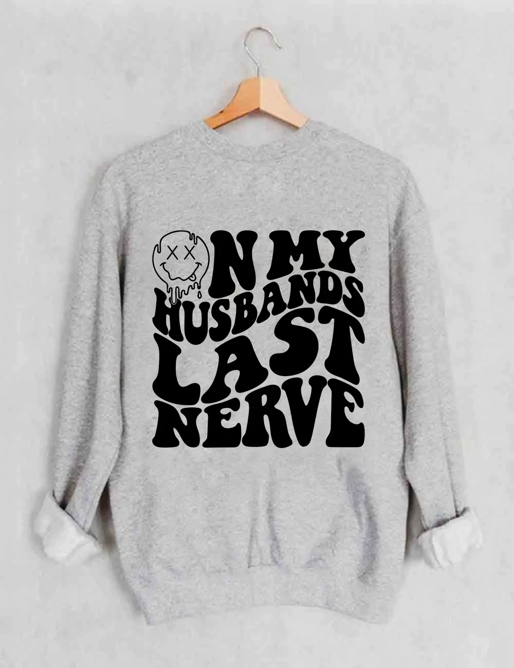 On My Husbands Last Nerve Sweatshirt