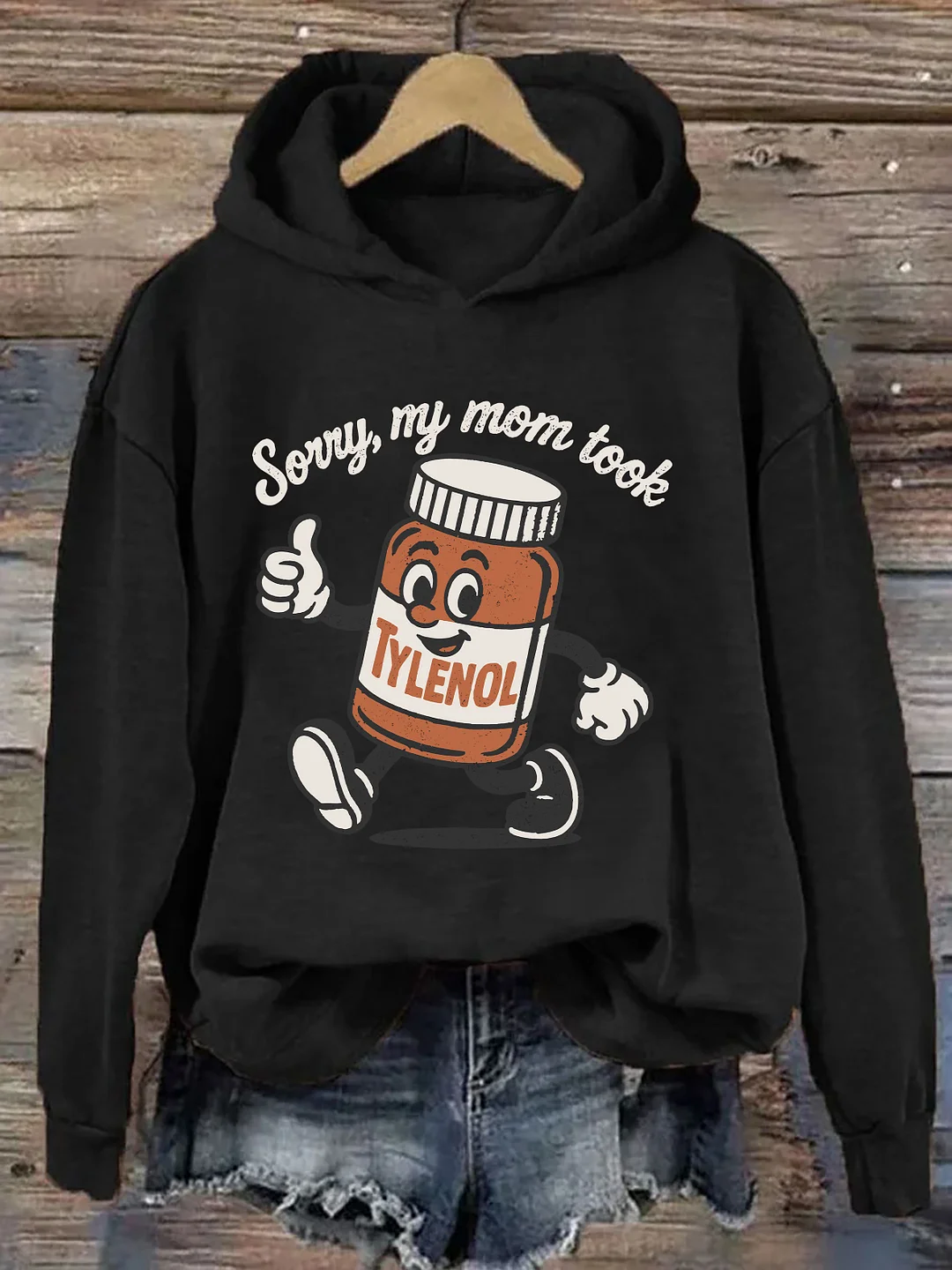 Sorry, My Mom Took Tylenol Hoodie