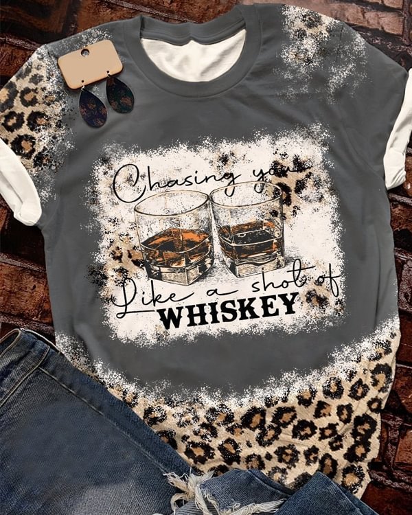 Chasing You Like A Shot Of Whiskey Print Short Sleeve T-shirt