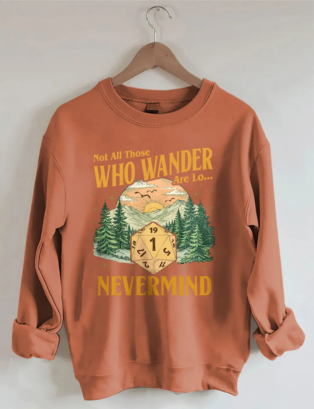 Not All Those Who Wander Nevermind Sweatshirt