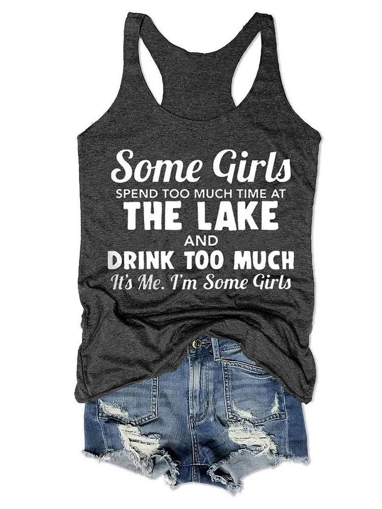 Some Girls Spend Too Much Time At The Lake Women's Tank Top