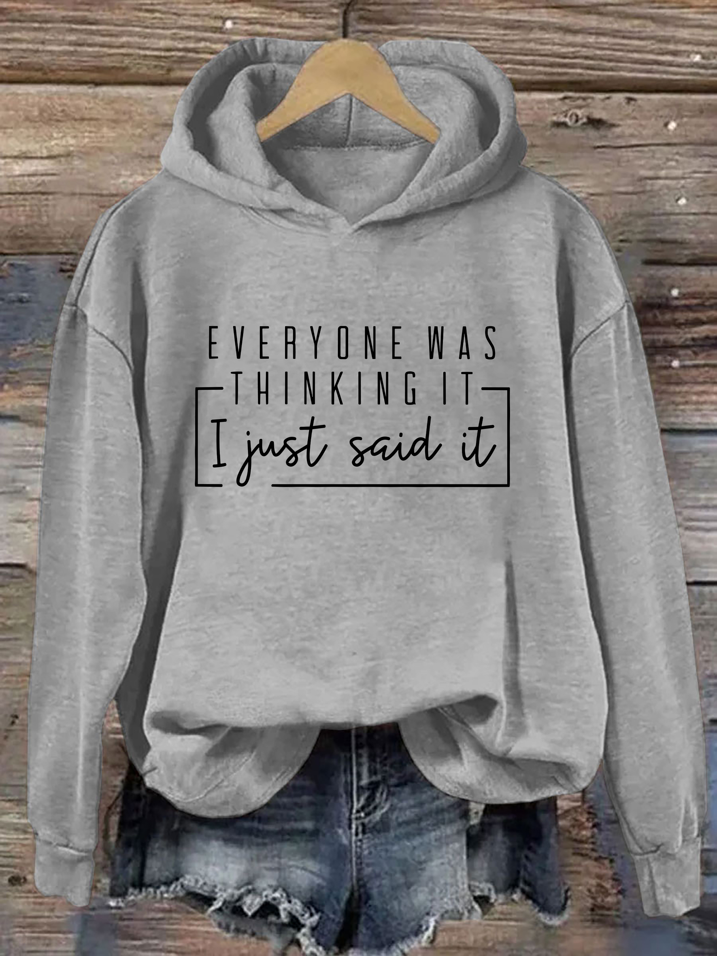 Everyone Was Thinking It I Just Say It Hoodie