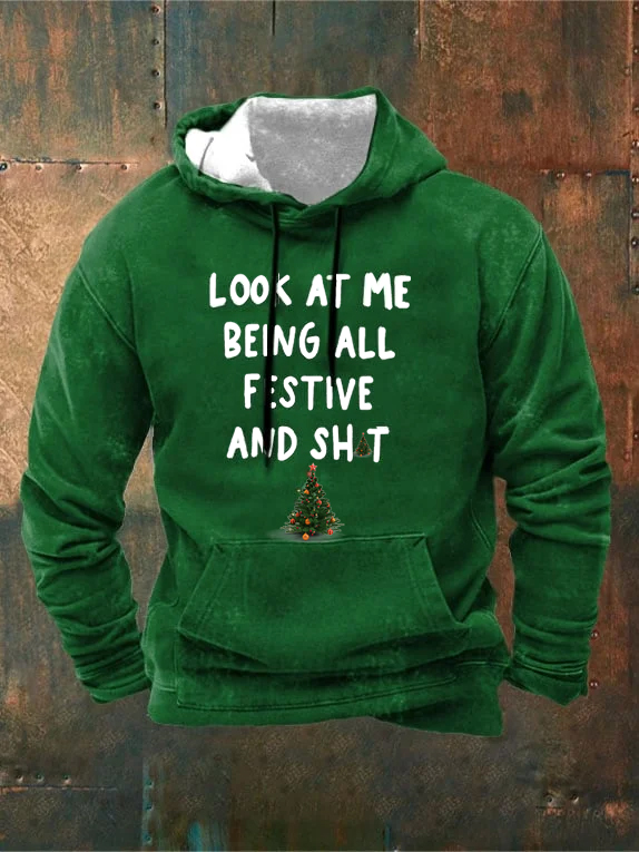 Men's Look At Me Being All Festive And Shit Printed Hooded Sweatshirt