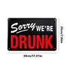 Sorry we are drunk - Vintage Metal Signs(8*12Inch) - Bar
