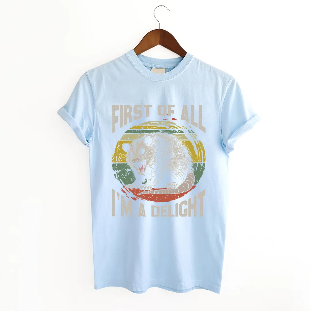 First Of All I'm A Delight T-shirt