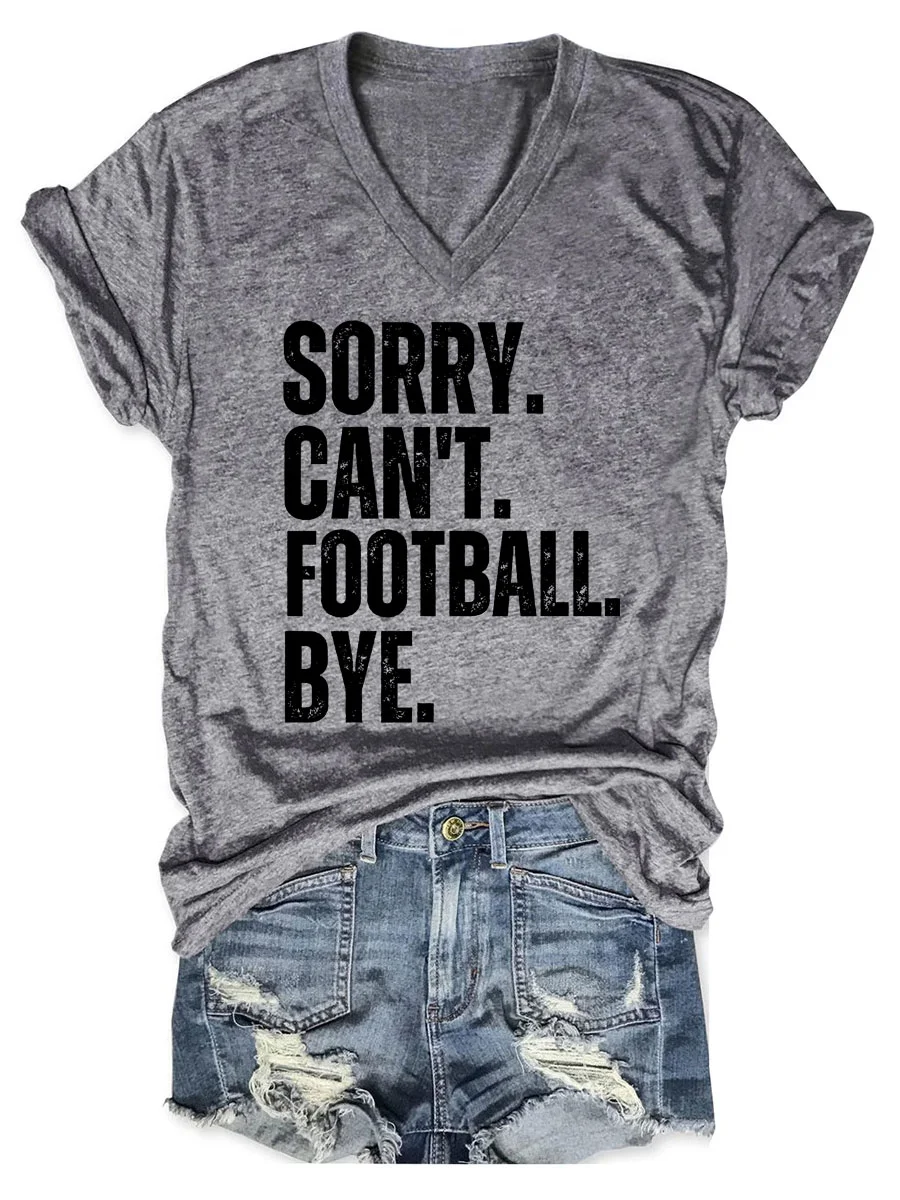 Sorry Can't Football Bye V-neck T-shirt