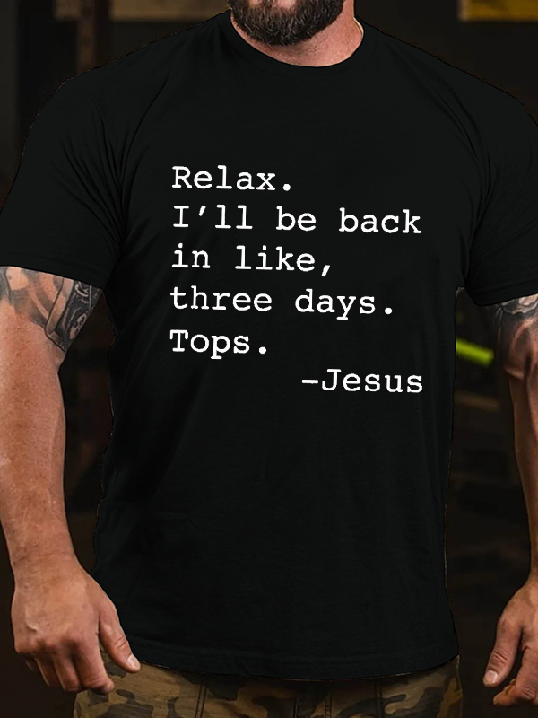 Relax I'll Be Back Jesus Funny T-shirt