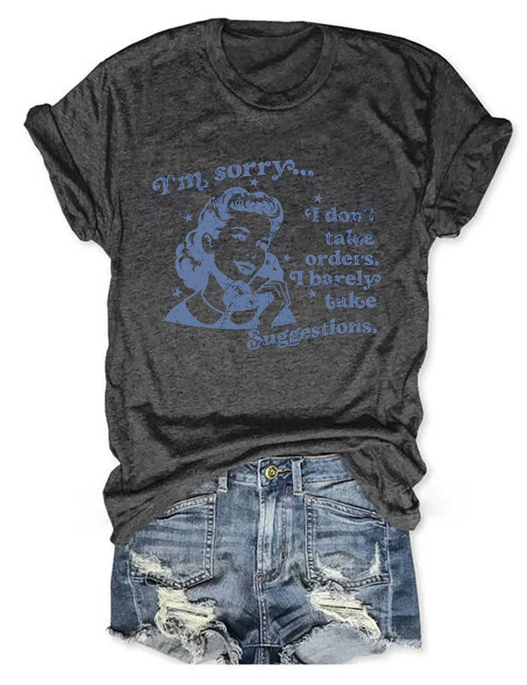 I Don't Take Orders I Barely Take Suggestions T-shirt