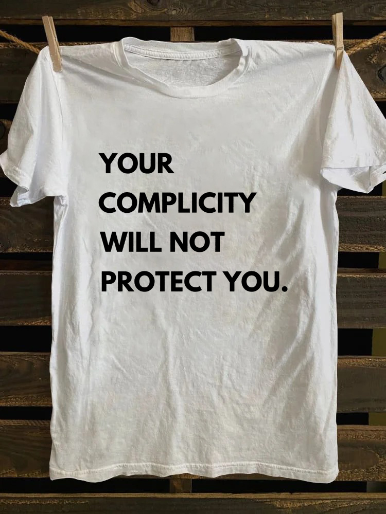 Your Complicity Will Not Protect You Vintage T-shirt