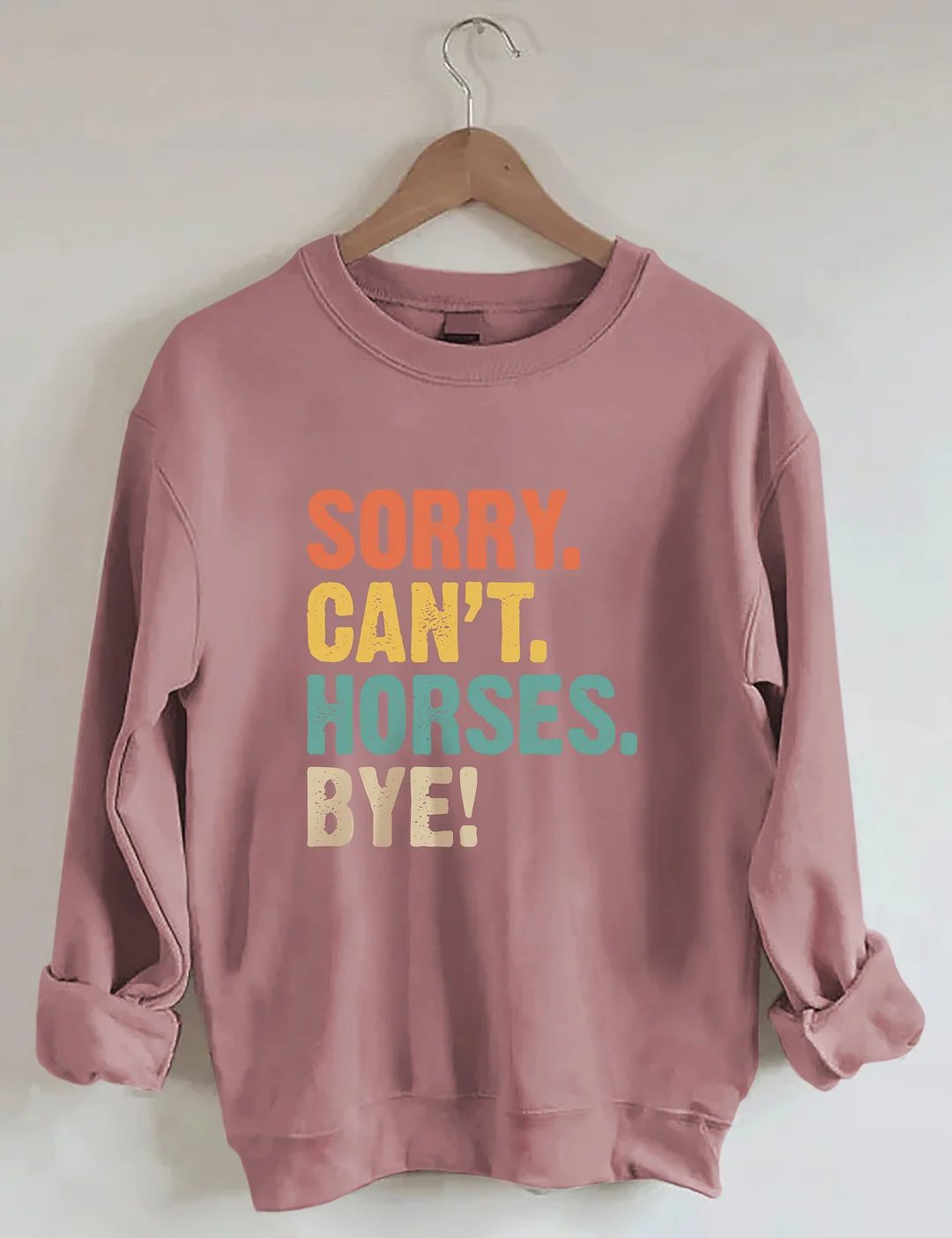 Sorry Can't Horses Bye Sweatshirt