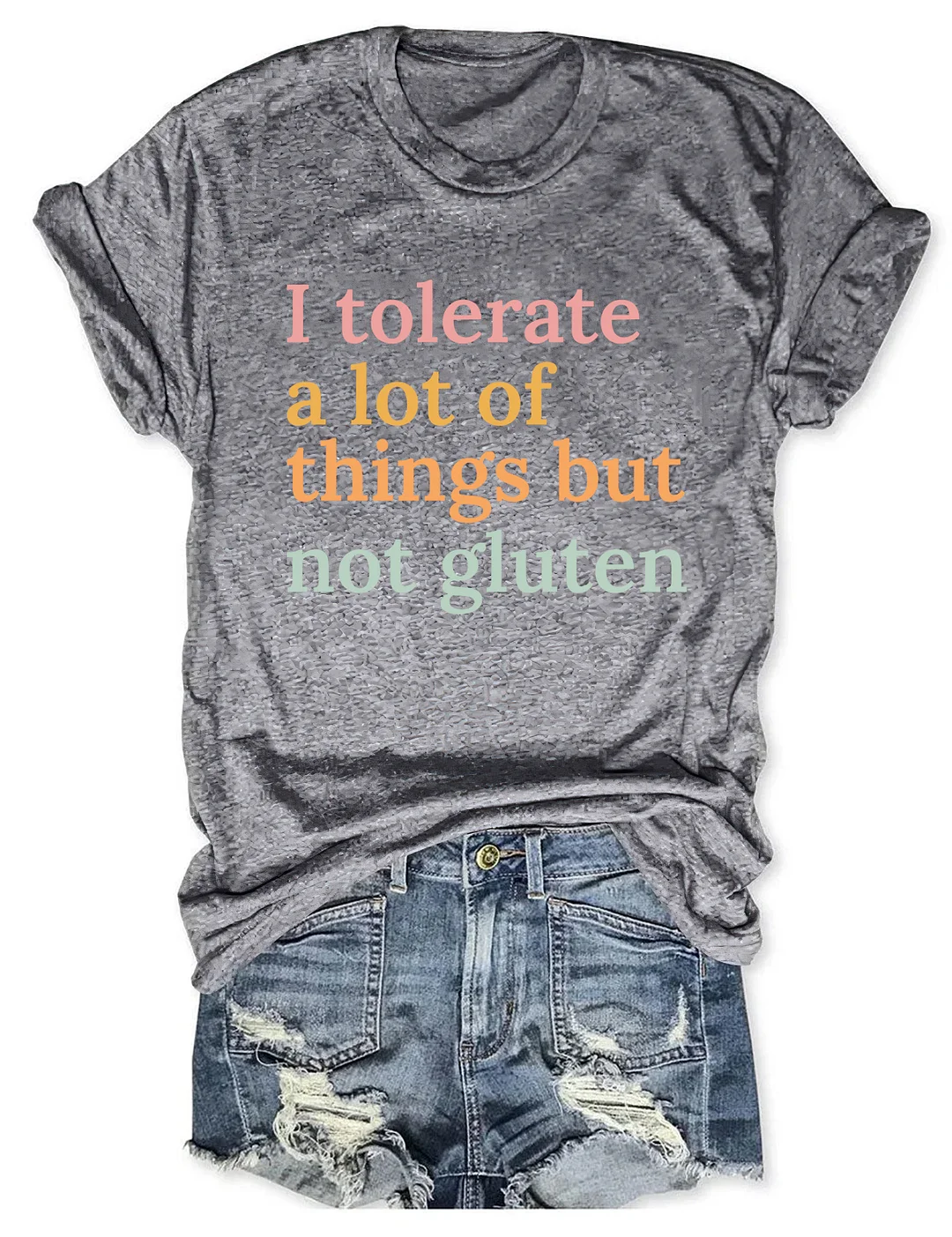 I Tolerate A Lot Of Things But Not Gluten T-shirt