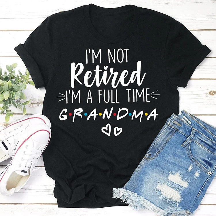I‘m not retired I’m a full time Grandma T-shirt Tee -03145-Annaletters