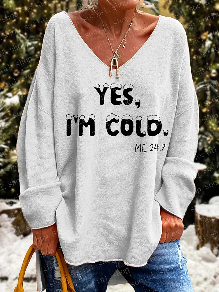 Women's Yes Im Cold Me 24/7 Long Sleeve V-Neck Top socialshop