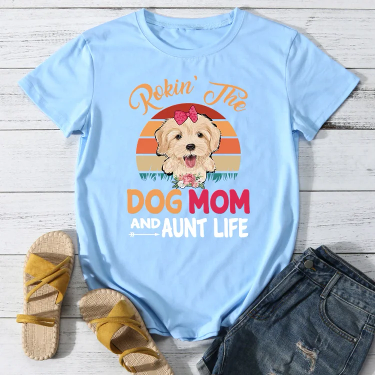 Rokin' the dog mom and aunt life T-shirt Tee -013526