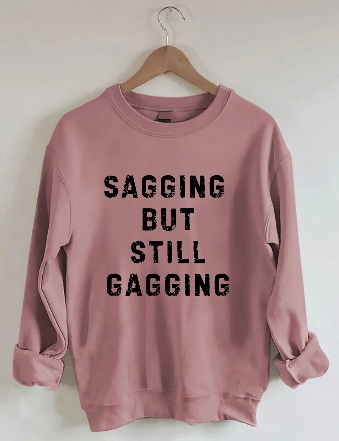 Sagging But Still Gagging Sweatshirt
