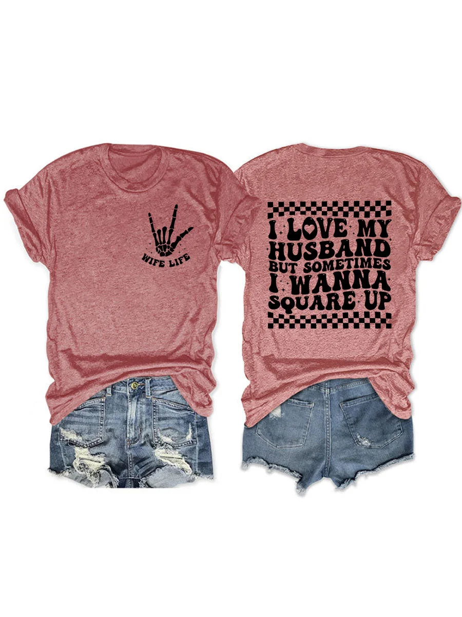 I Love My Husband But Sometimes I Wanna Square Up T-shirt
