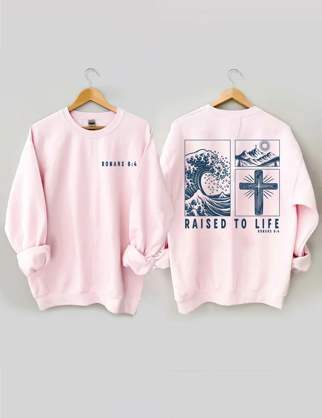 Raised To Life Romans 6:4 Sweatshirt