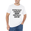 Physically Thicc And Mentally Sick Printed Men's Short Sleeves T-Shirt