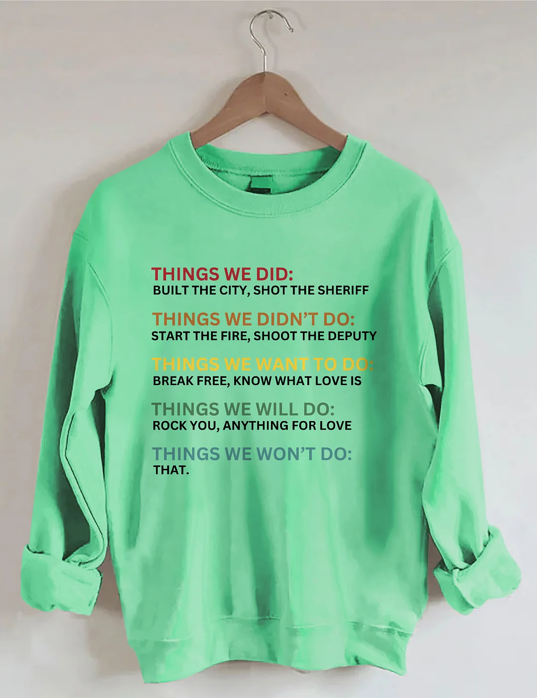 Things We Did Didn't Want Sweatshirt