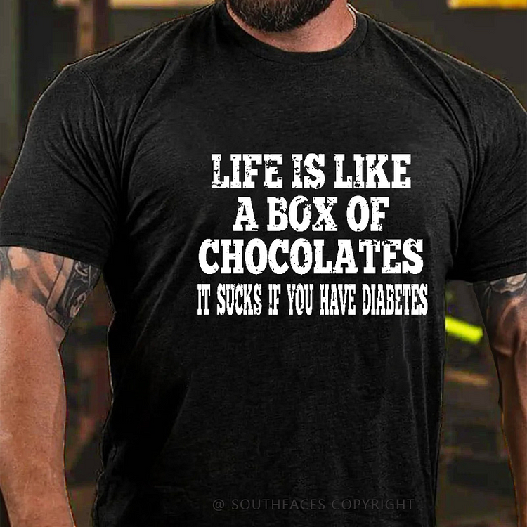 Life Is Like A Box Of Chocolates It Sucks If You Have Diabetes Funny T-shirt