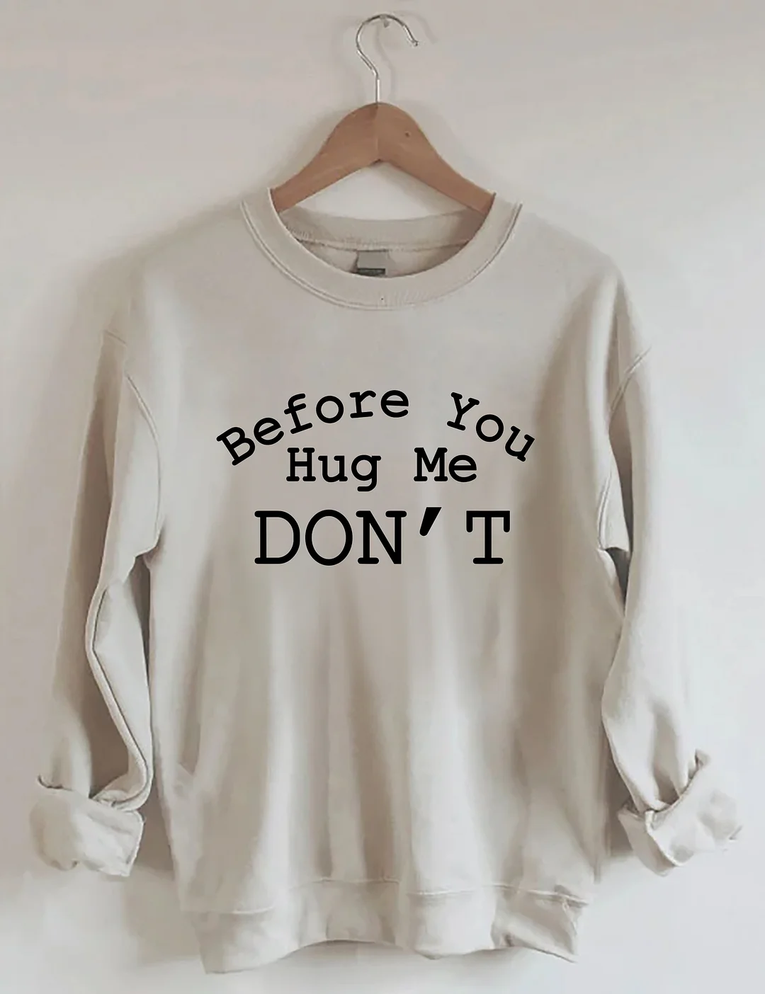 Don't Hug Me Sweatshirt
