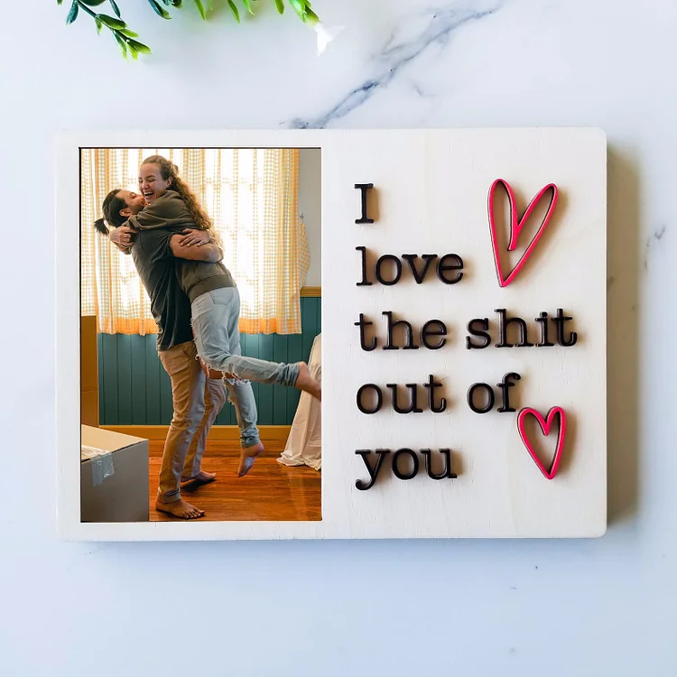 Valentine's Day Picture Frame, I Love The Shit Out Of You ,Funny Gift, Naughty Valentine's, Valentine's Day Gift, Couple Gift, Gift for Him