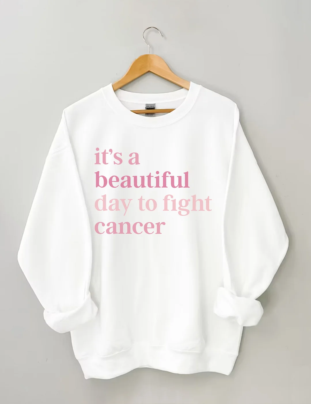 It's A Beautiful Day To Fight Cancer Sweatshirt