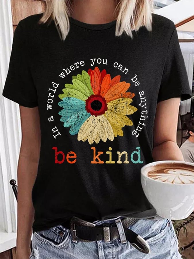 Women's In A World Where You Can Be Anything Be Kind Print T-Shirt