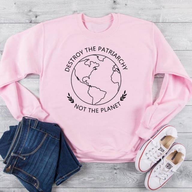 Destroy The Patriarchy Not The Planet Women Sweatshirt Feminist Harajuku Hoodie Save The earth Pullover Jumper Plus Size Tops