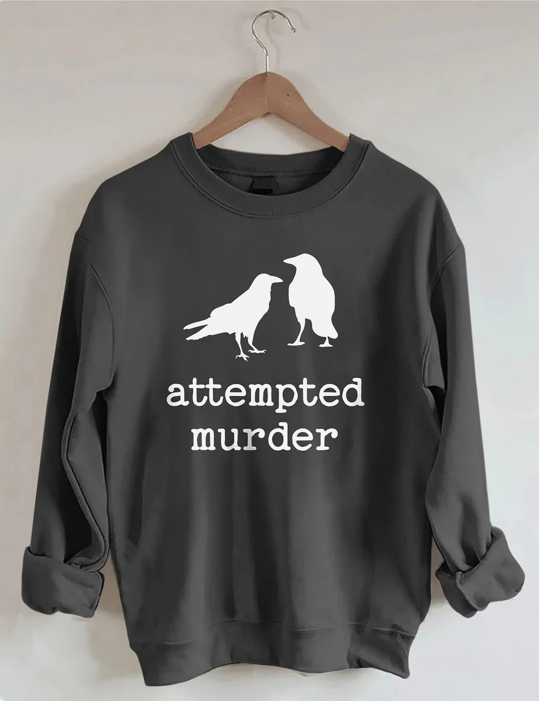Attempted Murder Sweatshirt