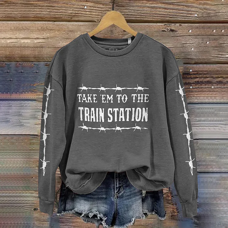 Take'em To The Train Station Print Sweatshirt