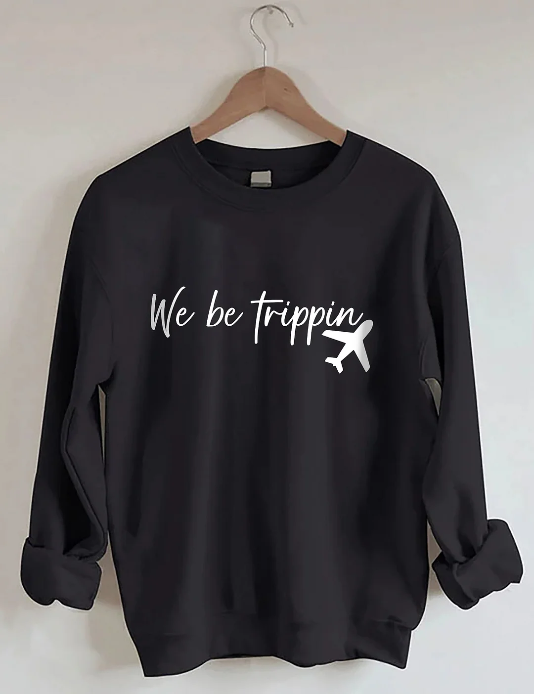 We Be Trippin Sweatshirt