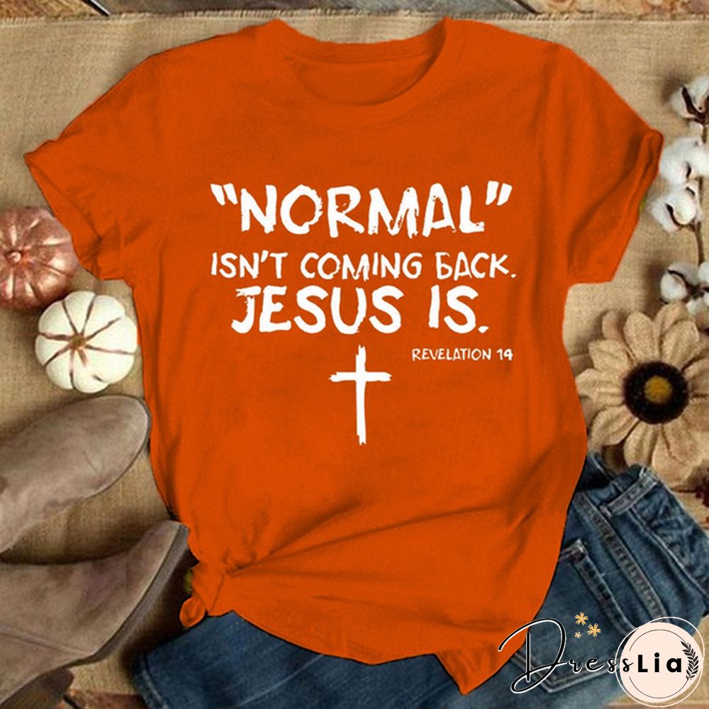 Cute Cross Normal Isn't Coming Back Jesus Is Revelation Printed T-Shirts For Women Short Sleeve Funny Round Neck Tee Shirt Casual Summer Tops