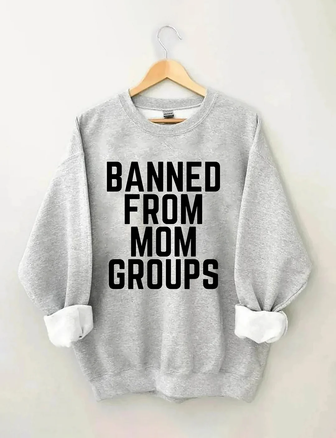 Banned From Mom Groups Sweatshirt