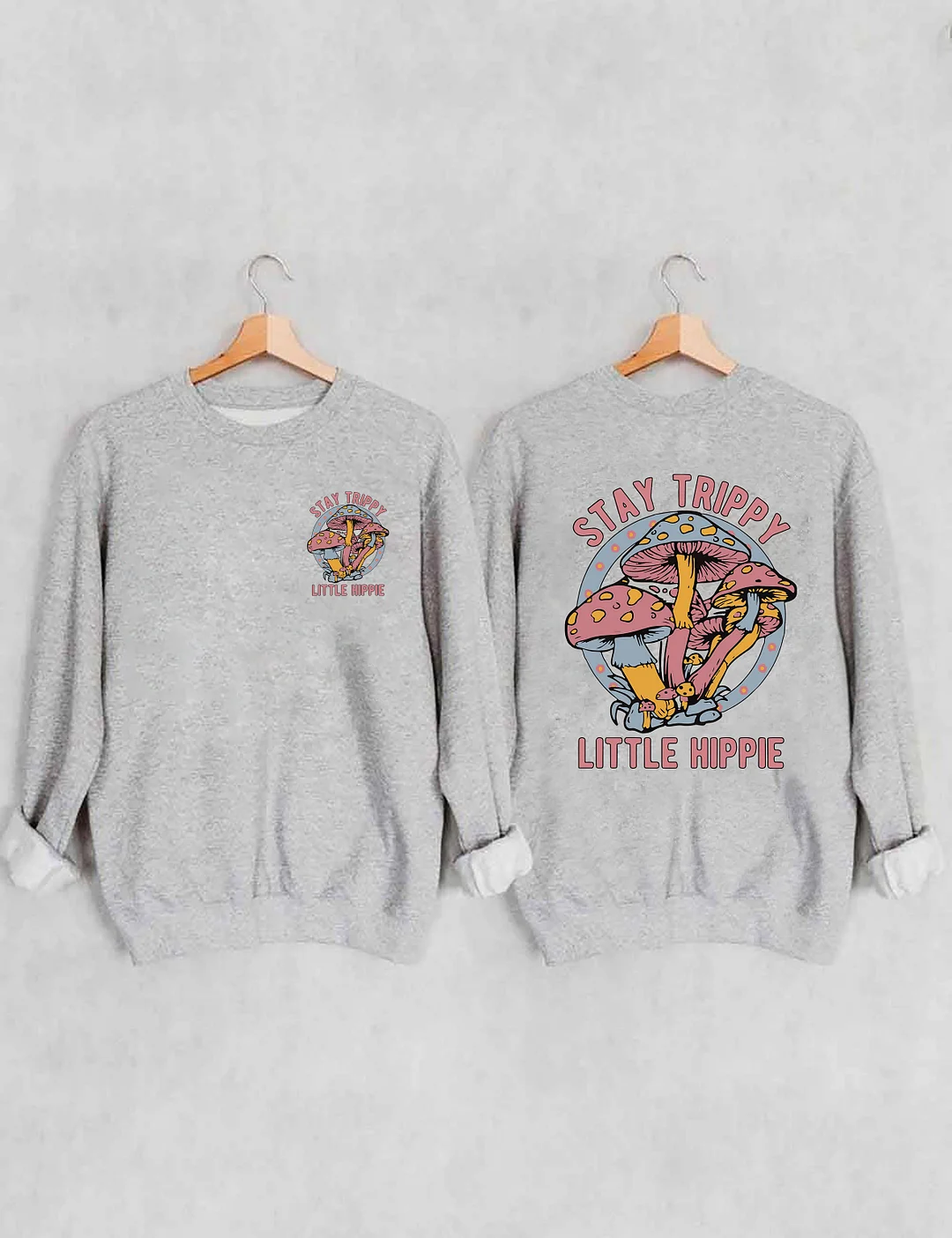 Stay Trippy Little Hippie Sweatshirt