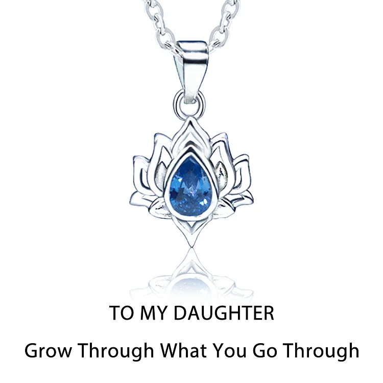 For Daughter - Grow Through What You Go Through Blue Lotus Necklace