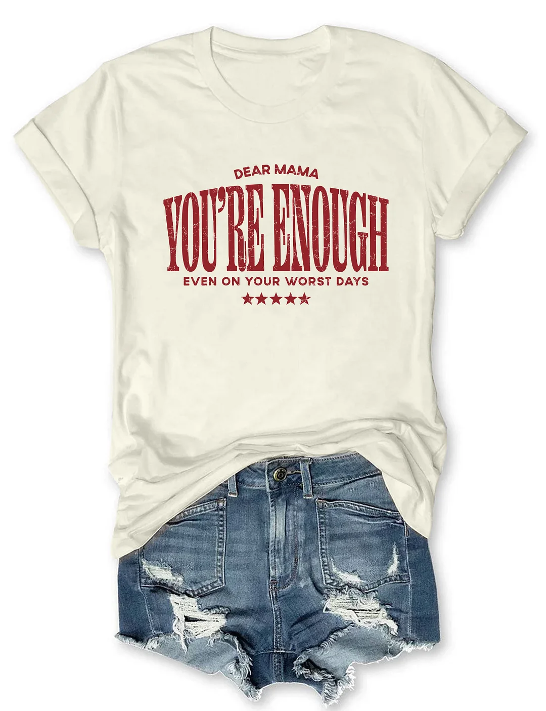Dear Mama You're Enough T-shirt