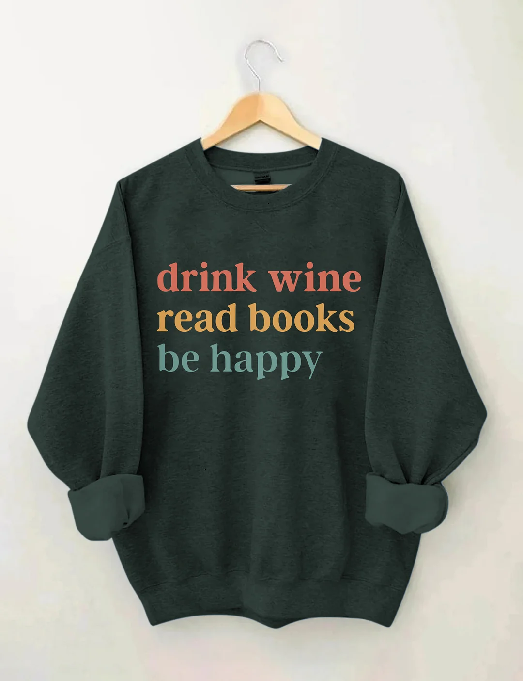 Drink Wine Read Books Be Happy Sweatshirt