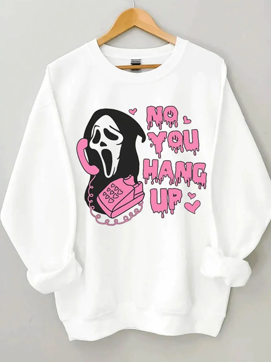 No You Hang Up Halloween Sweatshirt