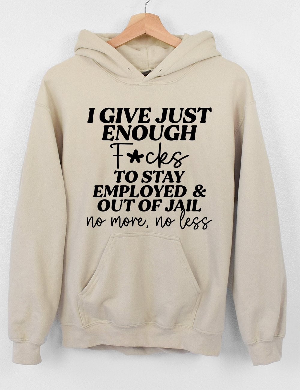 I Give Just Enough To Stay Hoodie