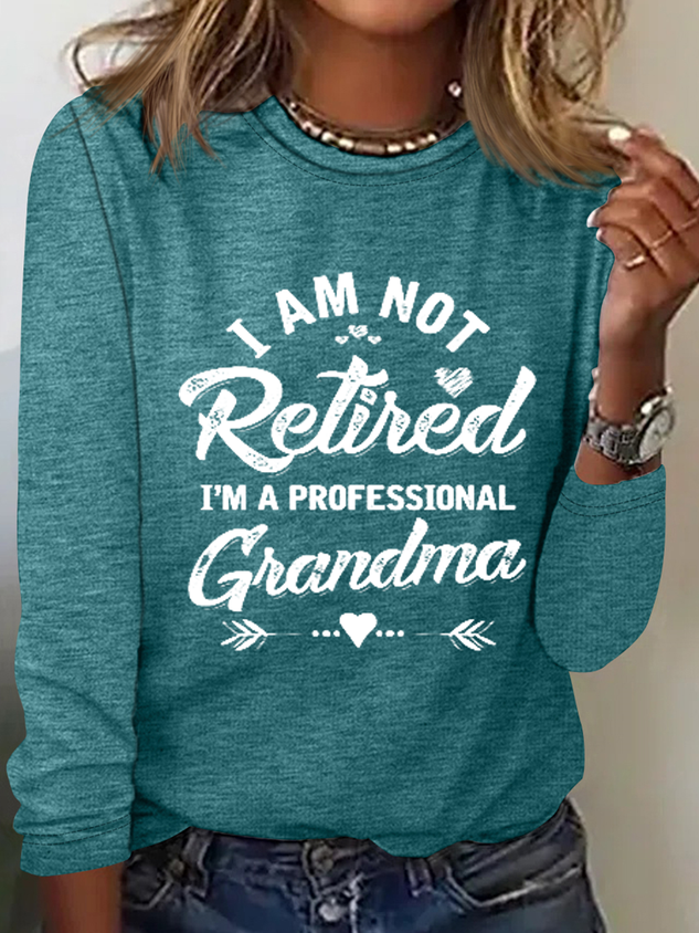 Funny I'm Not Retired I'm A Professional Grandma  Crew Neck Casual Regular Fit Long Sleeve Shirt socialshop