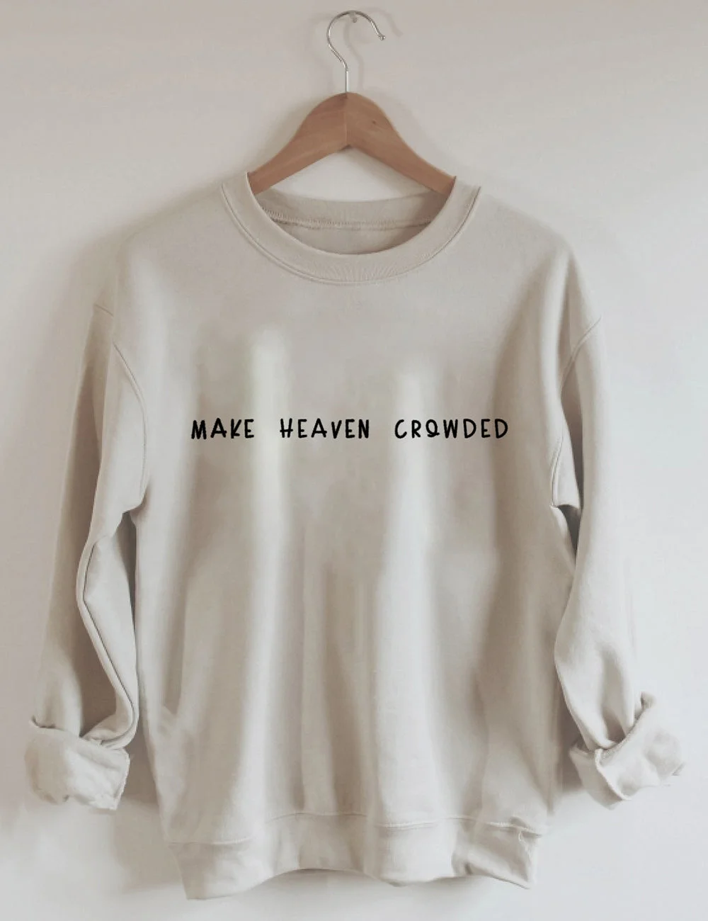 Make Heaven Crowded Jesus is King Sweatshirt