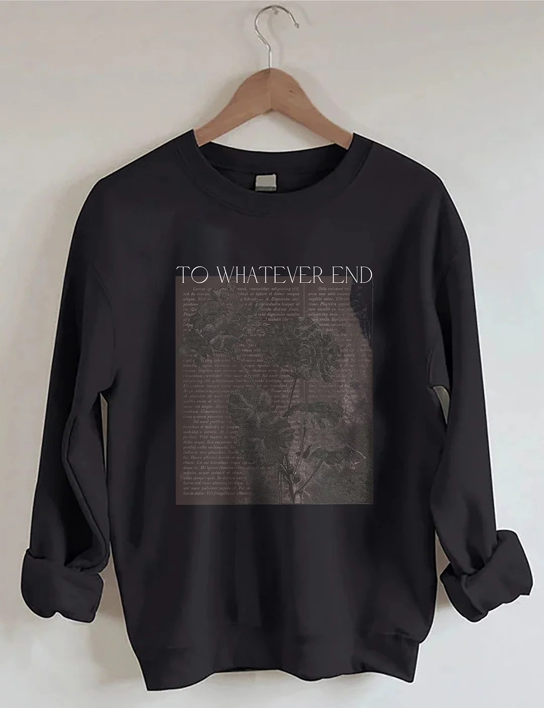 To Whatever End Sweatshirt