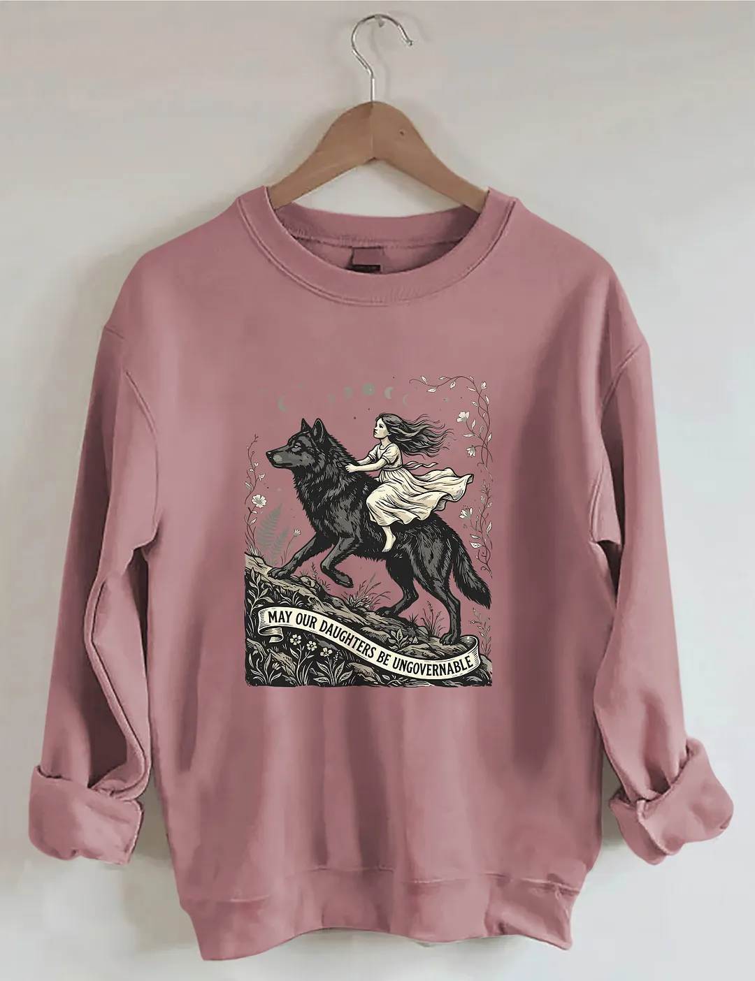 May Our Daughters Be Ungovernable&nbsp;Sweatshirt