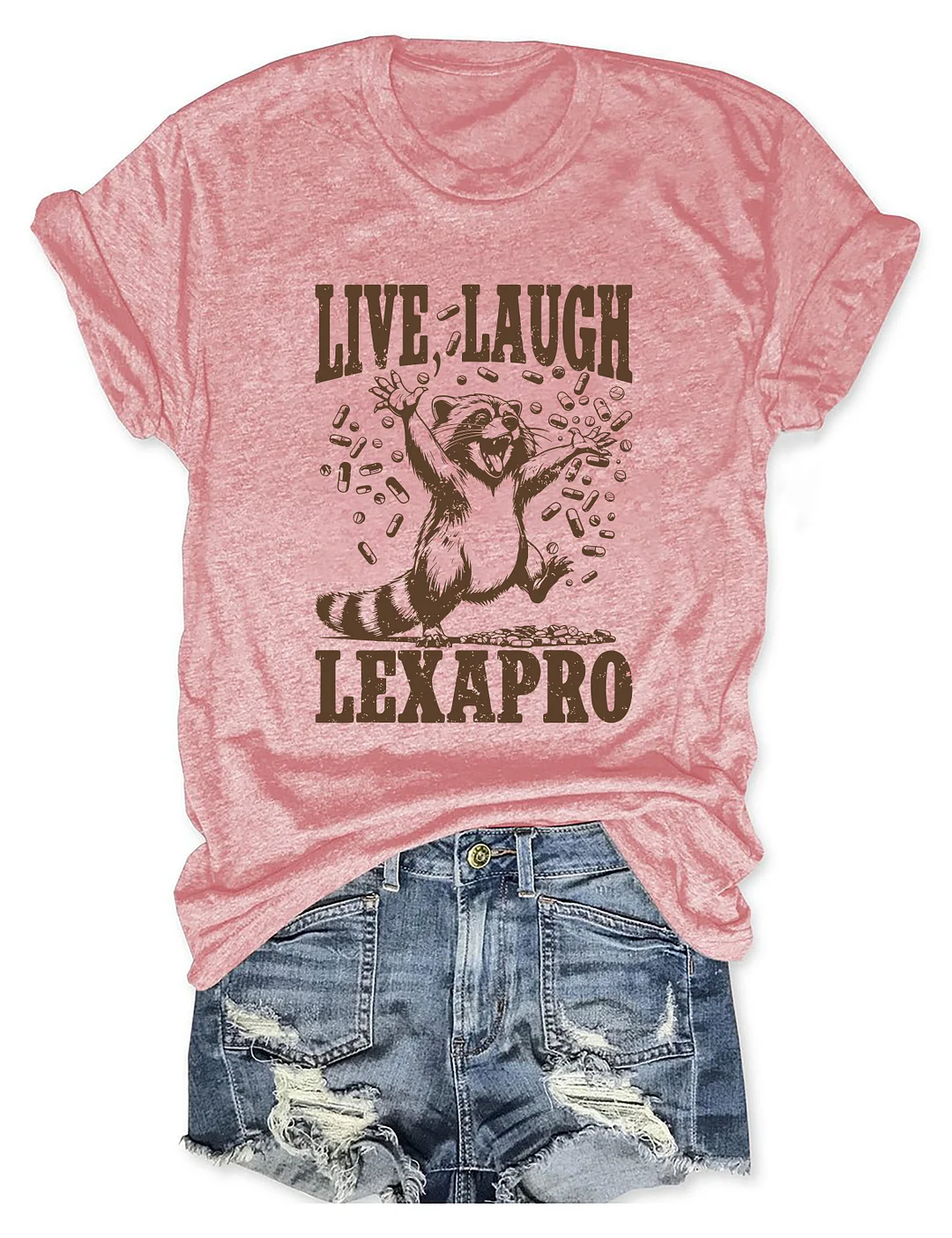 Live Laugh Lexapro T-Shirt