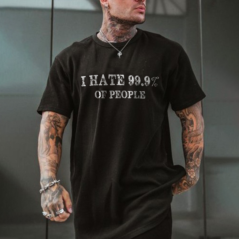 I HATE 99.9% OF PEOPLE Antisocial Quotes Black Print T-shirt