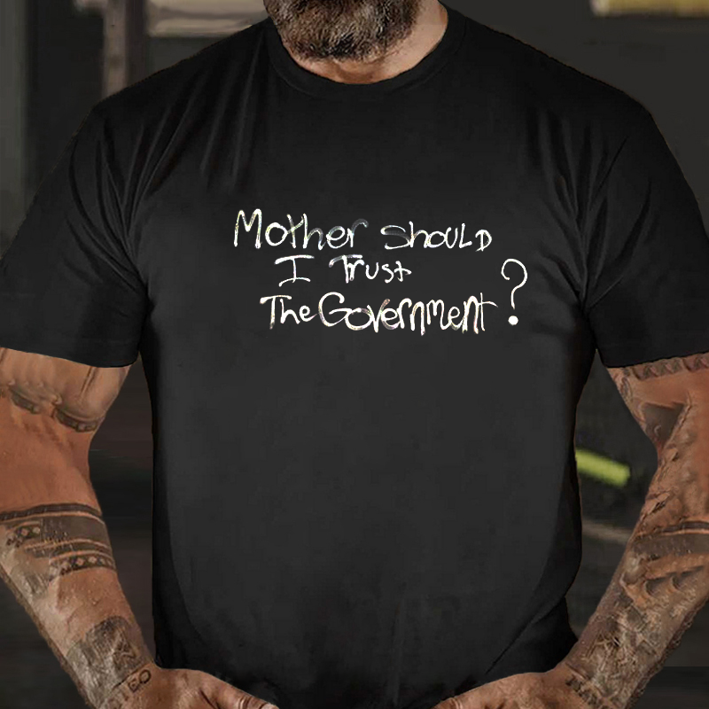 Mother, Should I Trust the Government? T-Shirt ctolen
