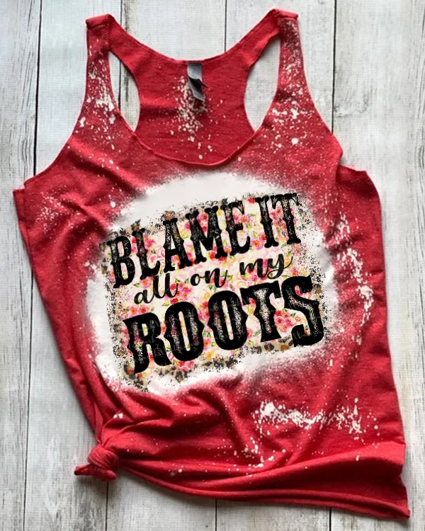 Blame It All On My Roots Bleached Tank