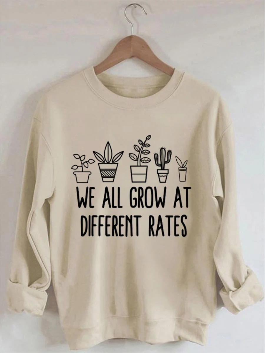 We All Grow At Different Rates Printed Long Sleeves Sweatshirt