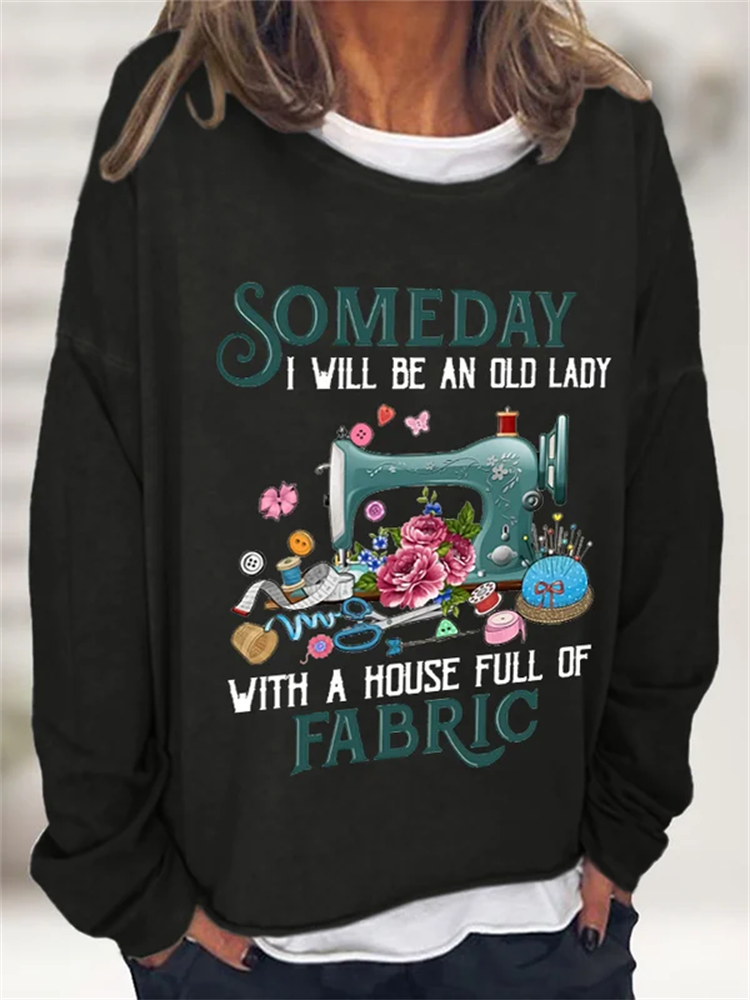 Retro Someday I Will Be An Old Lady With A House Full Of Fabric Print Sweatshirt